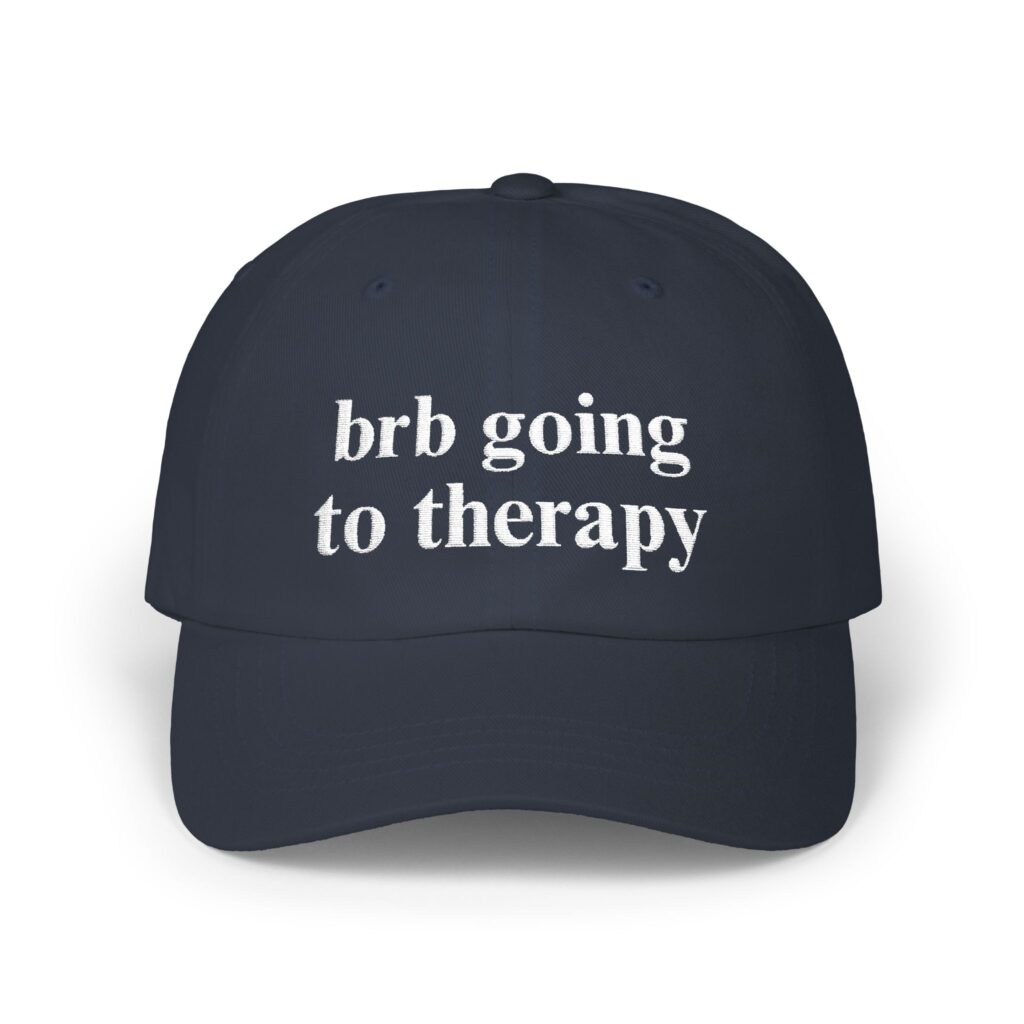 BRB GOING TO THERAPY HAT