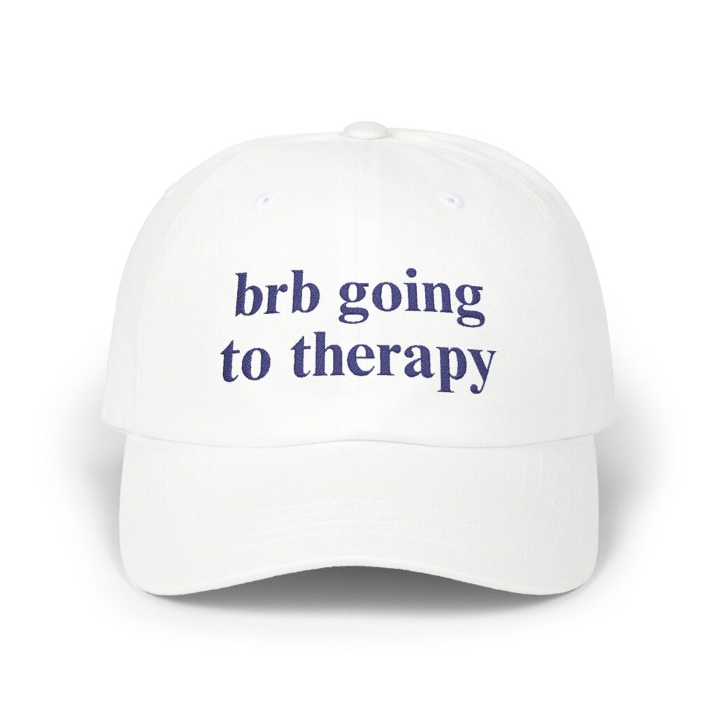 BRB GOING TO THERAPY HAT