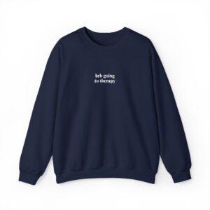 BRB GOING TO THERAPY CREWNECK