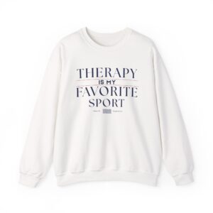 THERAPY IS MY FAV SPORT SWEATSHIRT