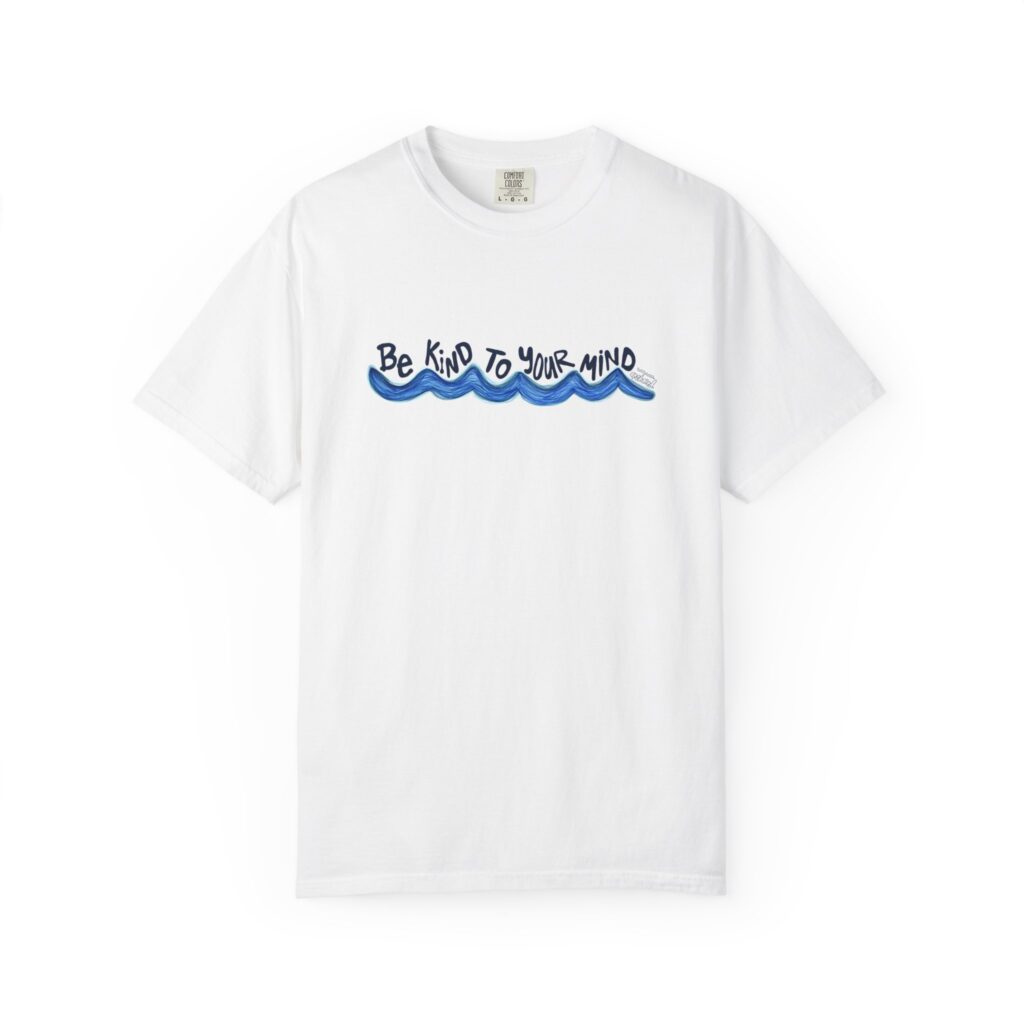 BE KIND TO YOUR MIND OG TEE